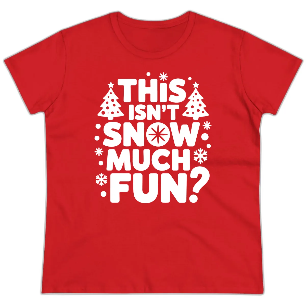 This Isn't Snow Much Fun Design Ladies Tee in Red