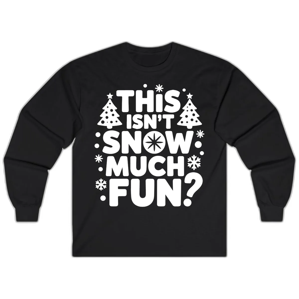 This Isn't Snow Much Fun Design Long Sleeve in Black