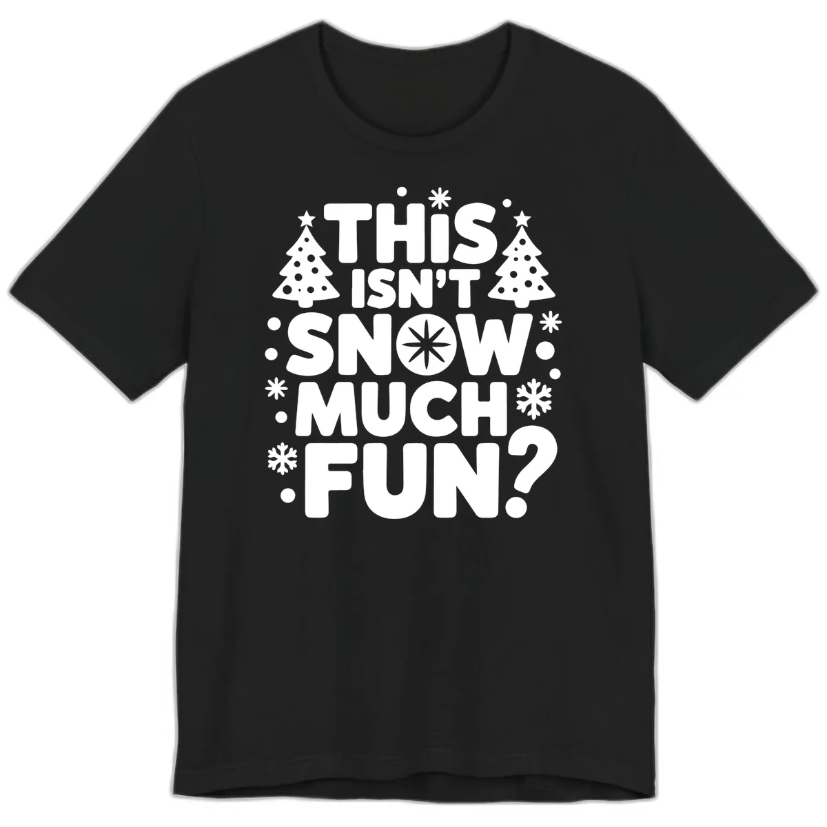 This Isn't Snow Much Fun Design Premium T-Shirt in Black