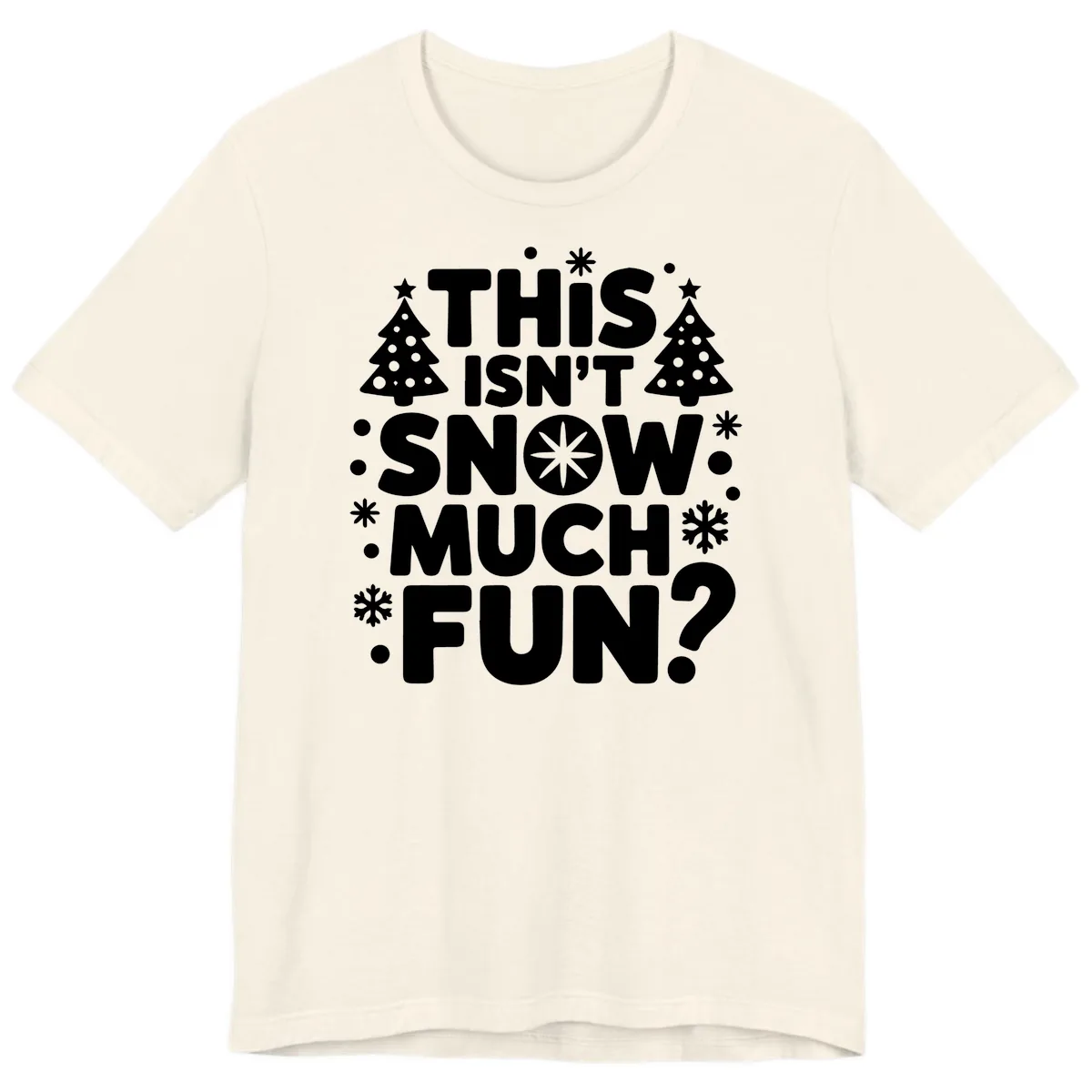 This Isn't Snow Much Fun Design Premium T-Shirt in Natural
