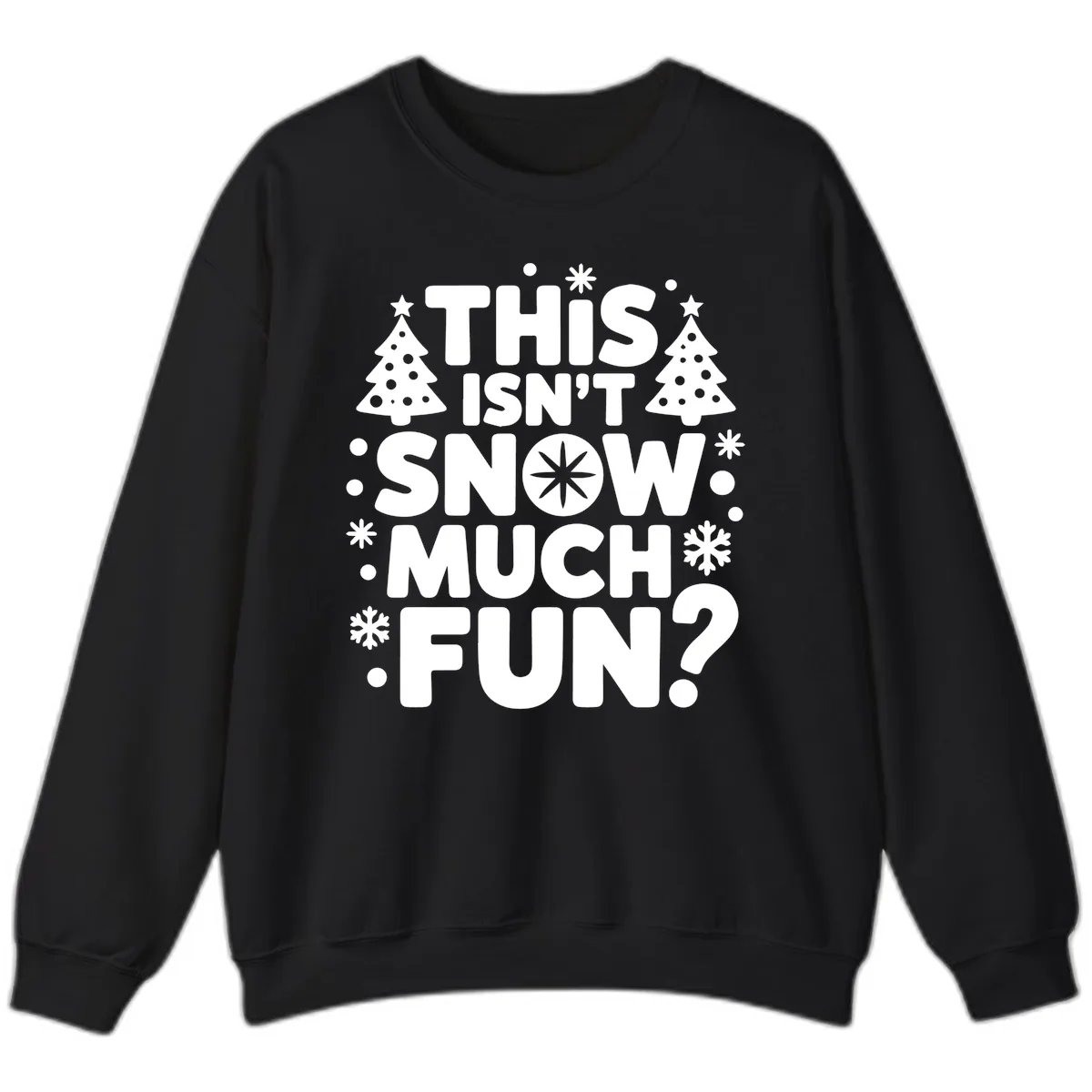 This Isn't Snow Much Fun Design Sweatshirt in Black