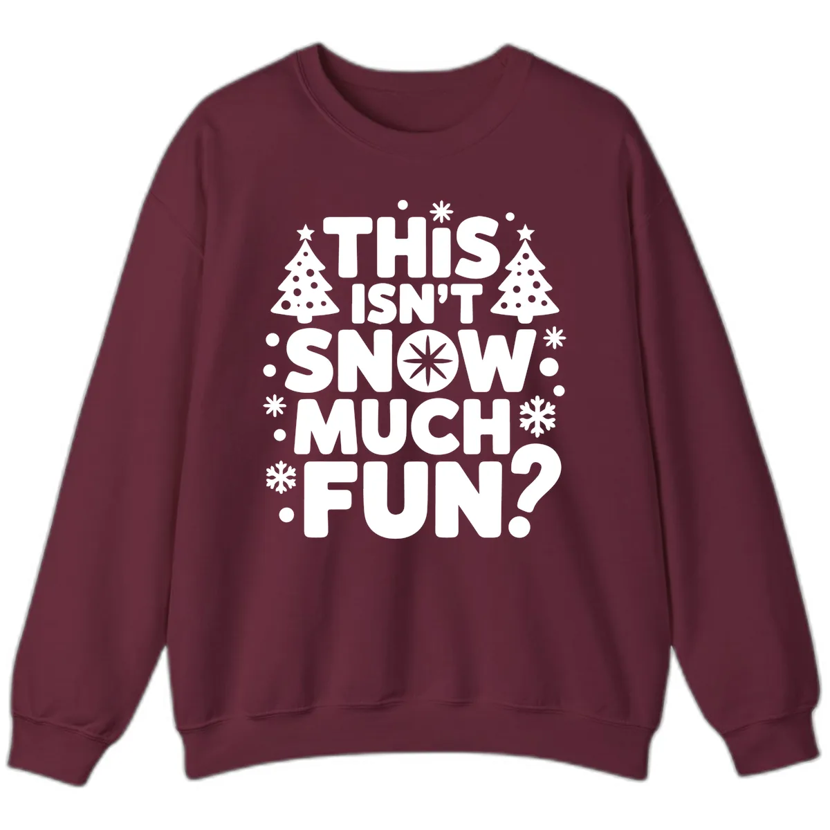This Isn't Snow Much Fun Design Sweatshirt in Maroon