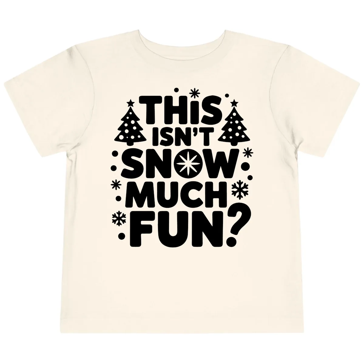 This Isn't Snow Much Fun Design Toddler T-Shirt in Natural