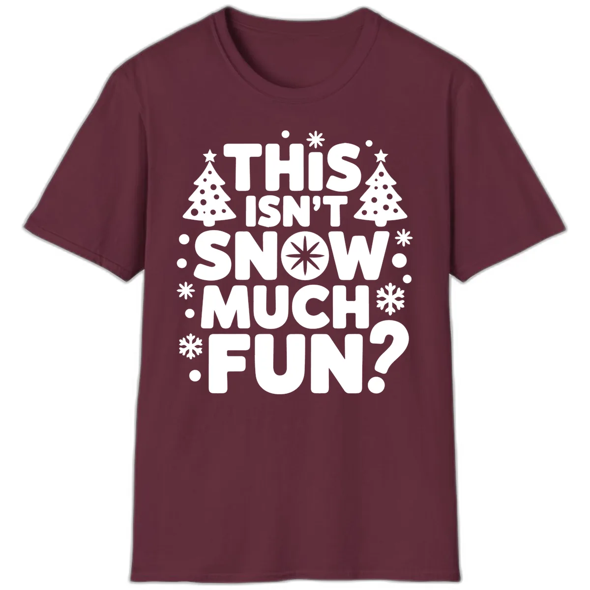 This Isn't Snow Much Fun Design T-Shirt in Maroon