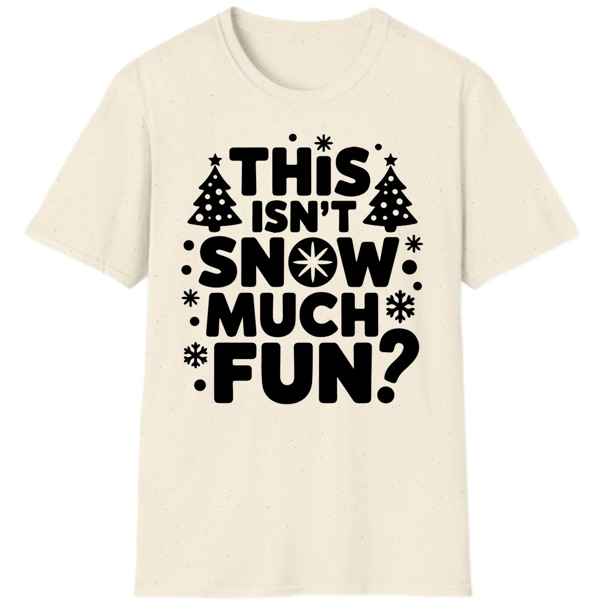 This Isn't Snow Much Fun Design T-Shirt in Natural
