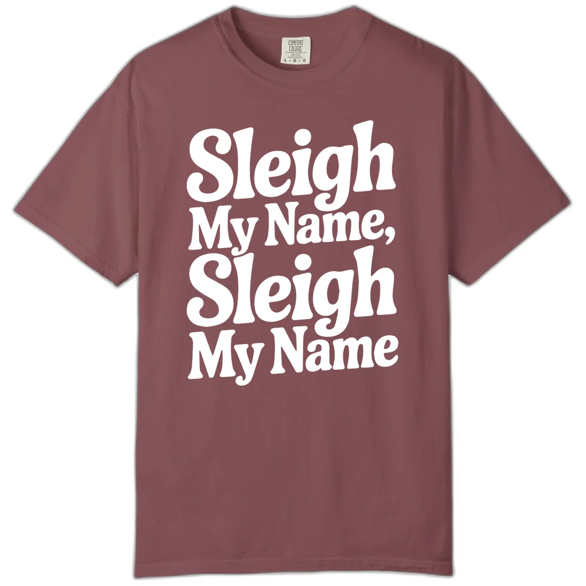 Sleigh My Name Sleigh My Name Typography Comfort Color in Brick