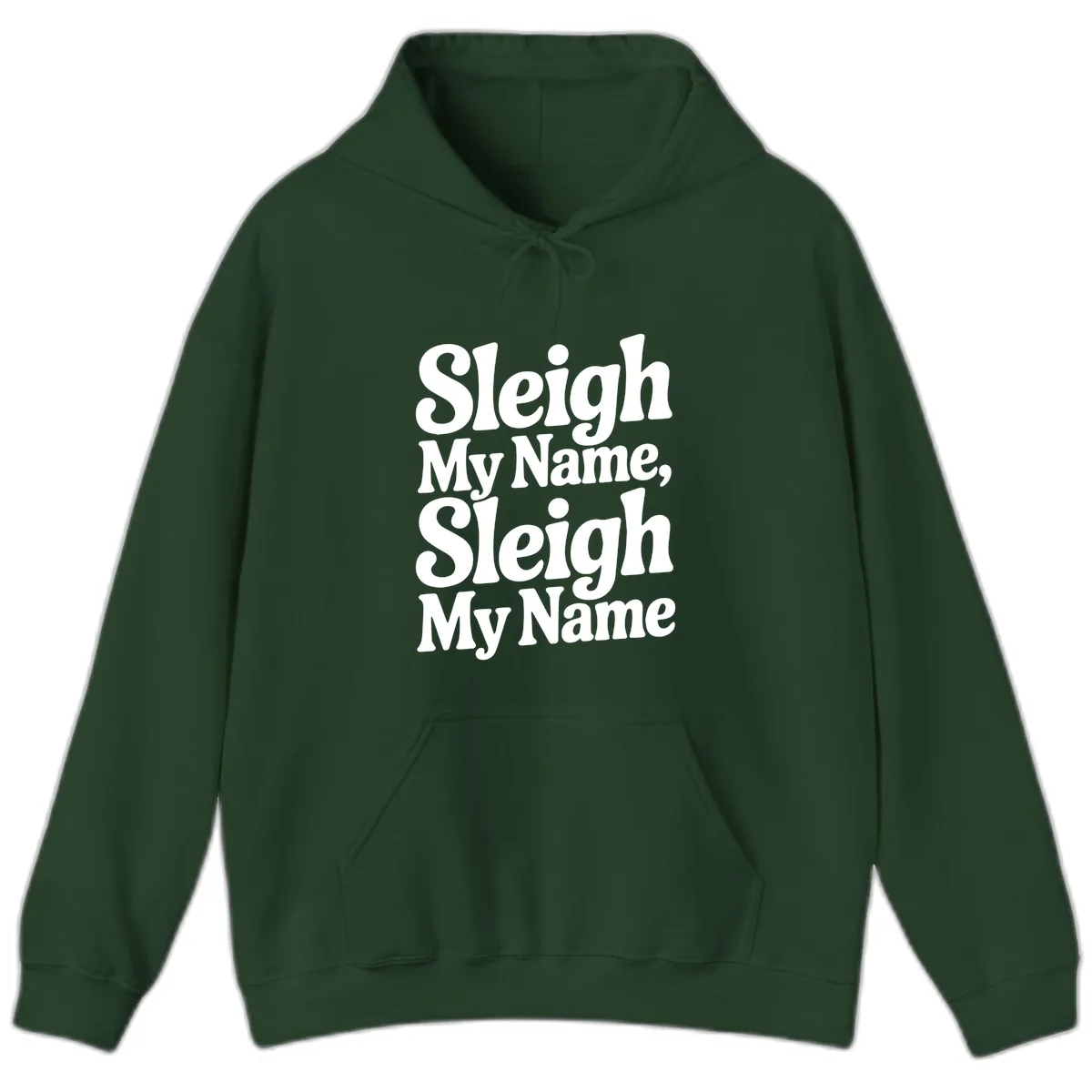 Sleigh My Name Sleigh My Name Typography Hoodie in Forest Green