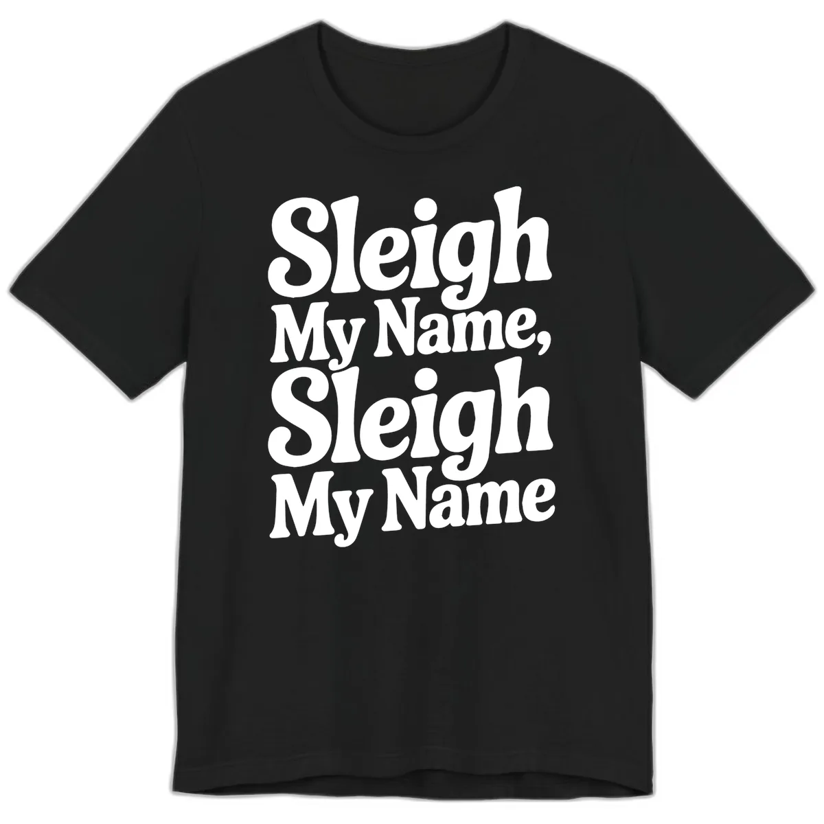 Sleigh My Name Sleigh My Name Typography Premium T-Shirt in Black