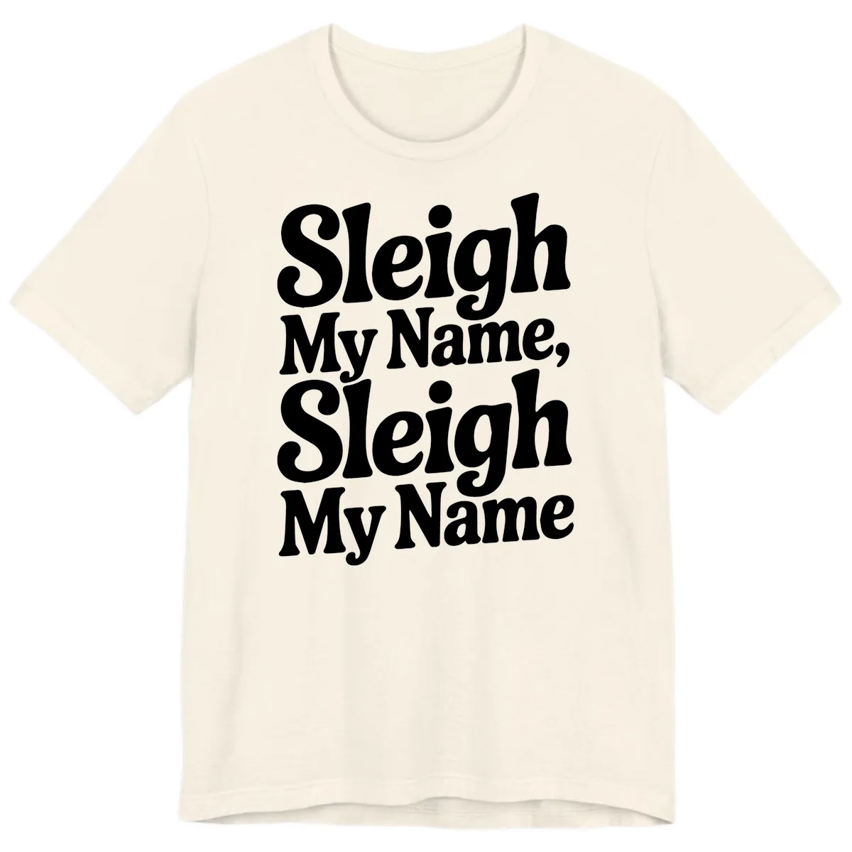Sleigh My Name Sleigh My Name Typography Premium T-Shirt in Natural