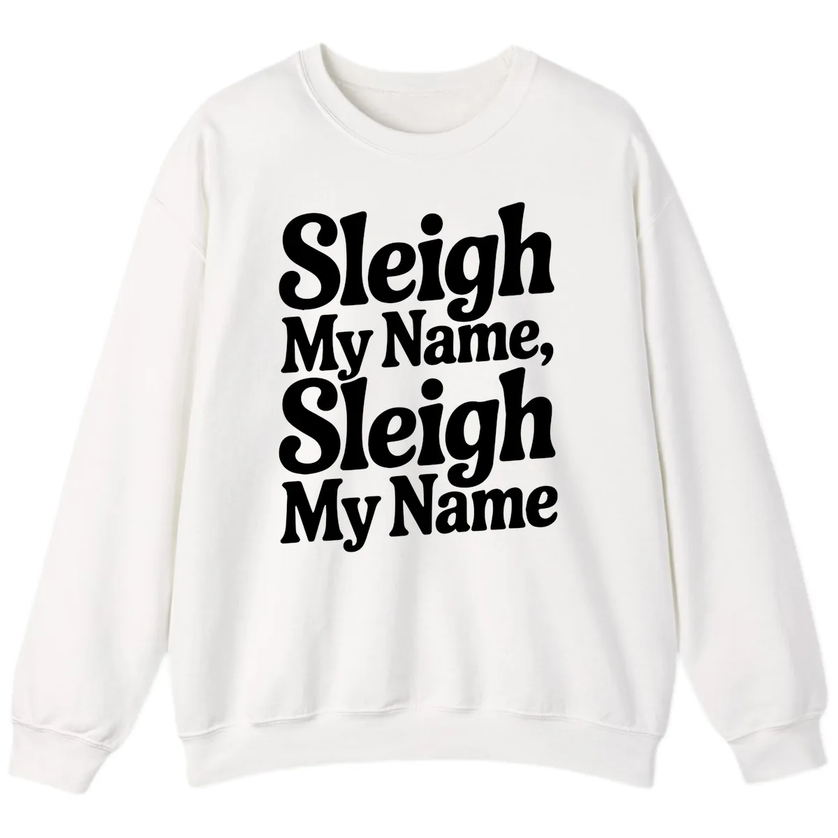 Sleigh My Name Sleigh My Name Typography Sweatshirt in White