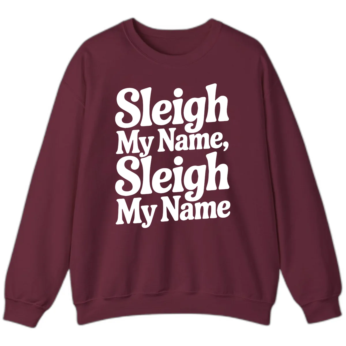 Sleigh My Name Sleigh My Name Typography Sweatshirt in Maroon