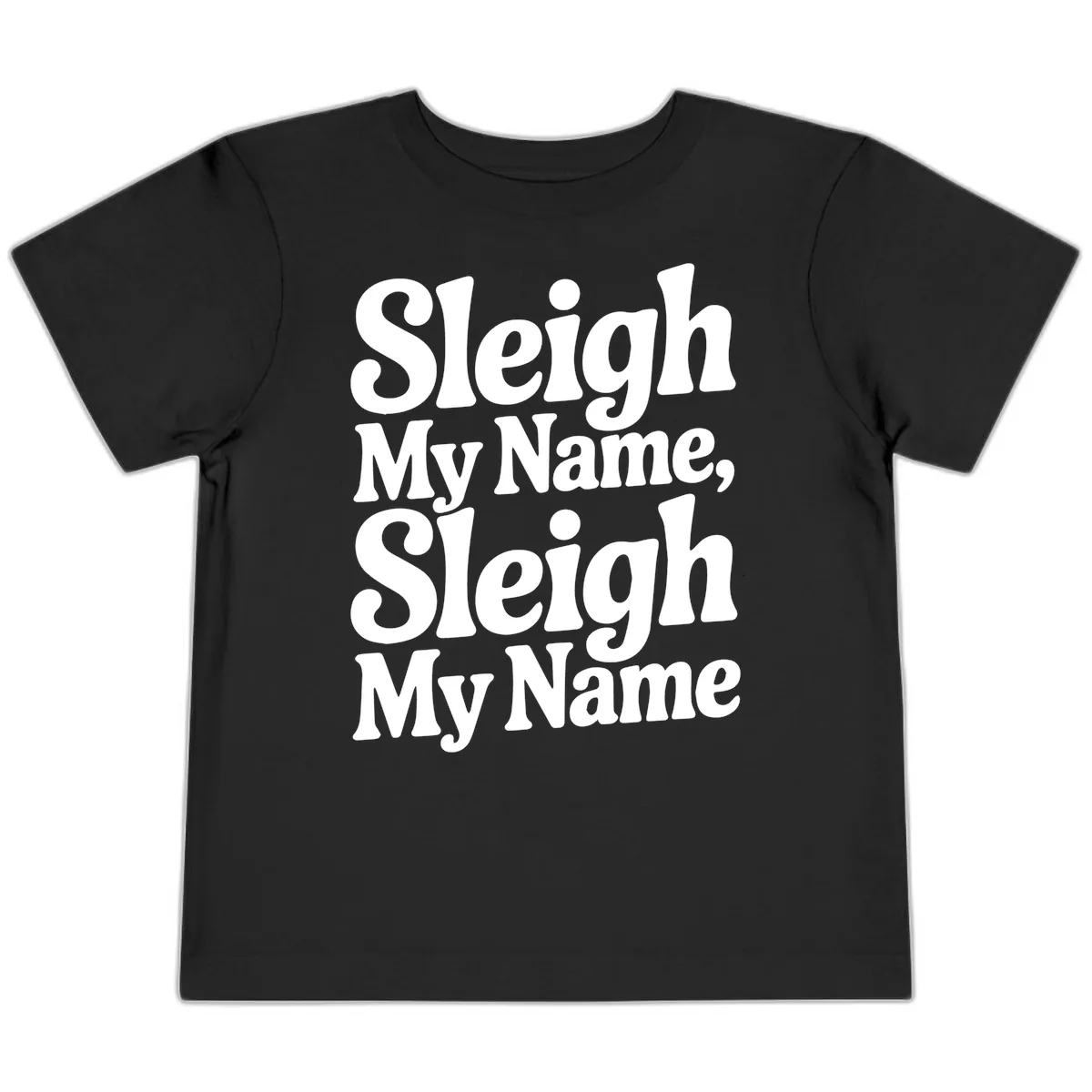 Sleigh My Name Sleigh My Name Typography Toddler T-Shirt in Black