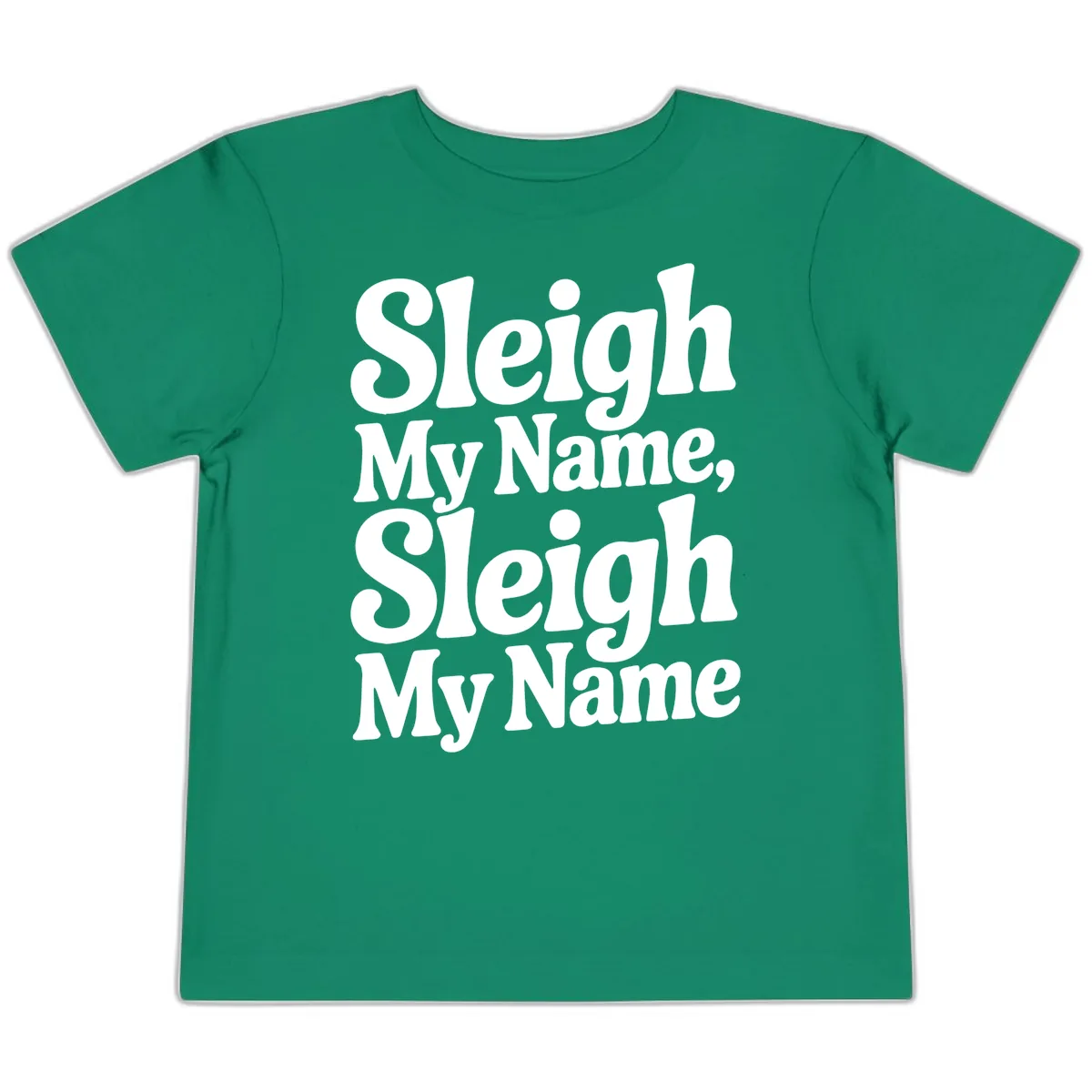 Sleigh My Name Sleigh My Name Typography Toddler T-Shirt in Kelly