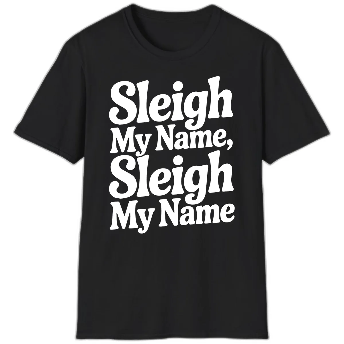 Sleigh My Name Sleigh My Name Typography T-Shirt in Black