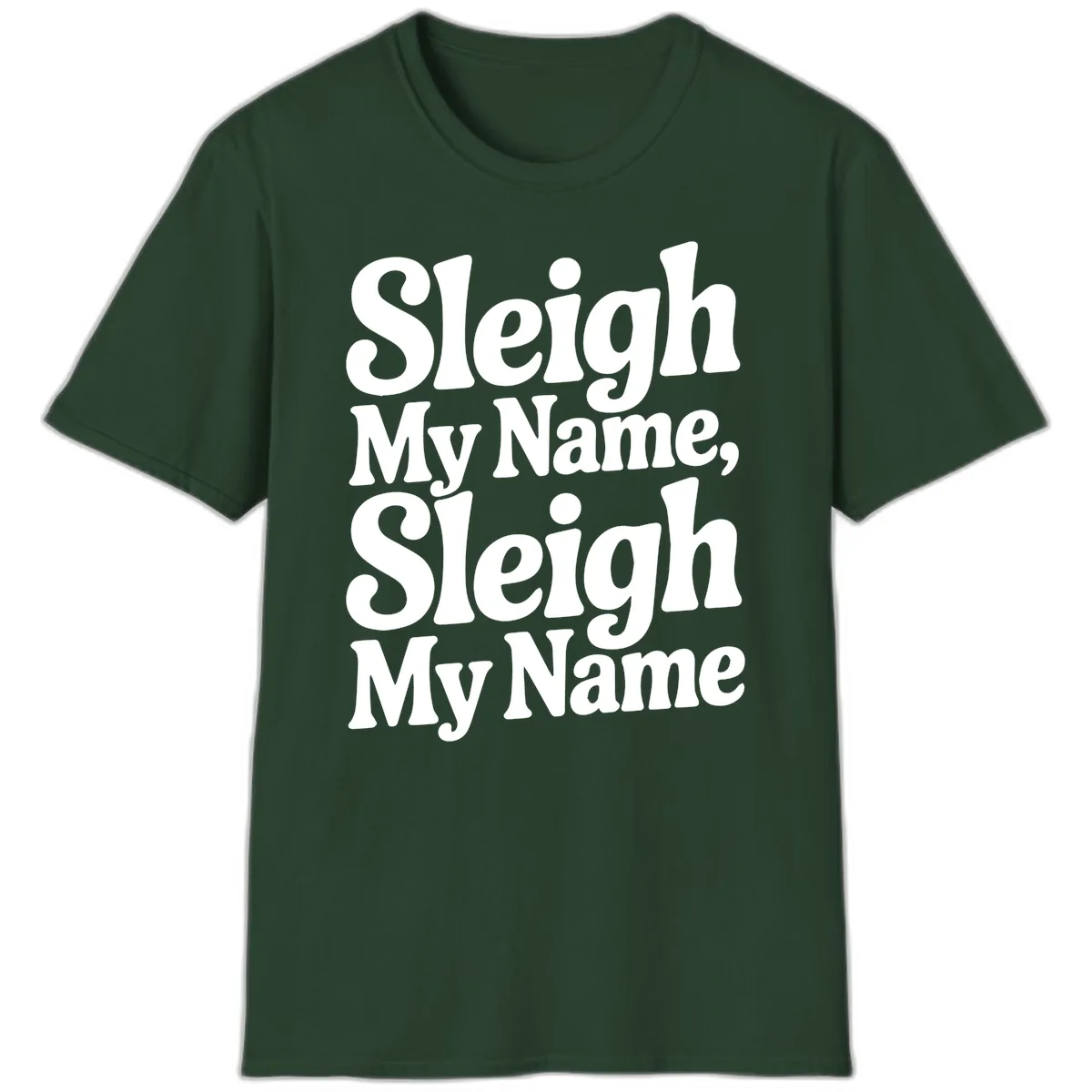 Sleigh My Name Sleigh My Name Typography T-Shirt in Forest Green