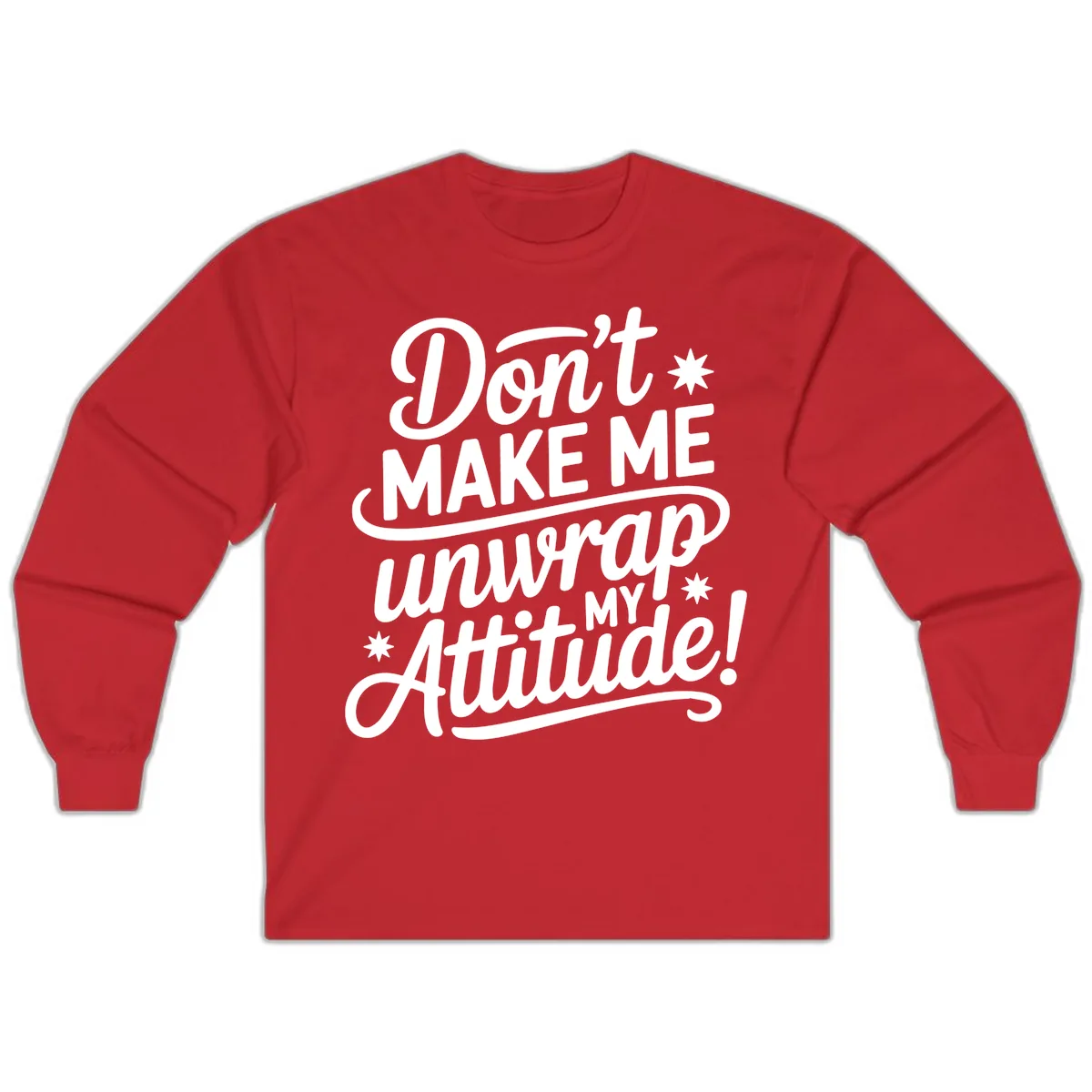 Don't Make Me Unwrap My Attitude Long Sleeve in Red