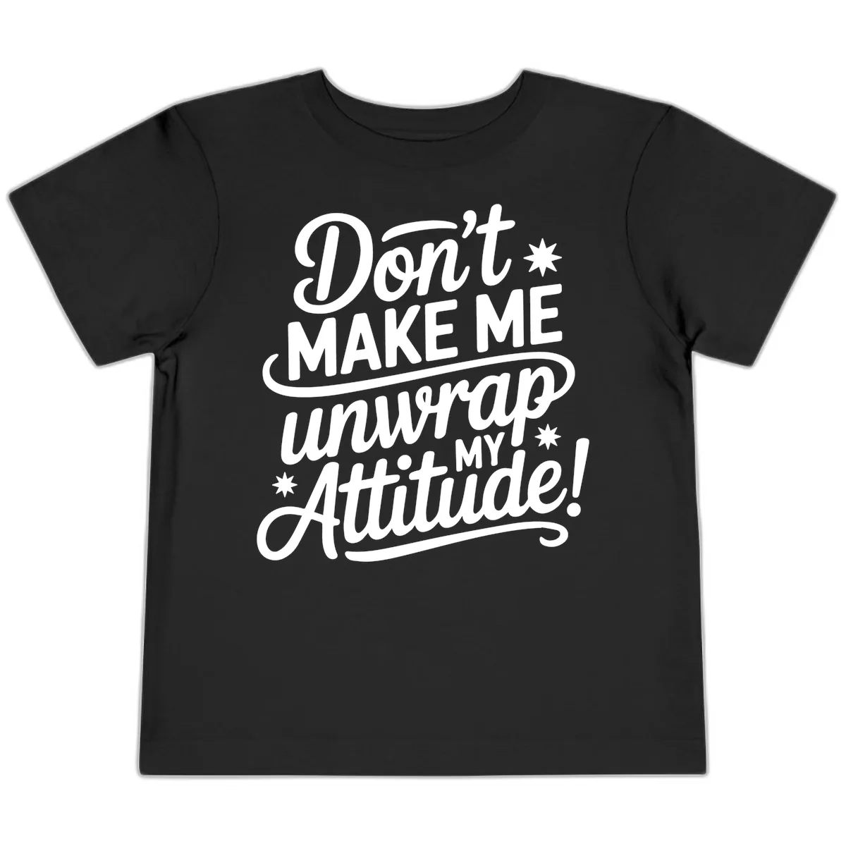 Don't Make Me Unwrap My Attitude Toddler T-Shirt in Black