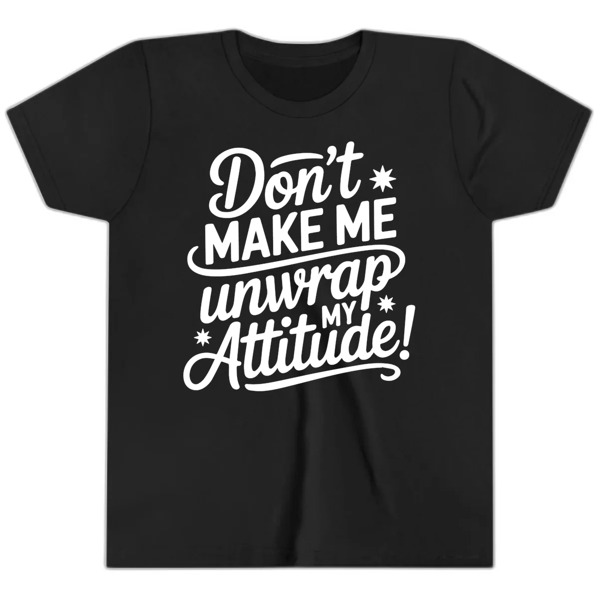 Don't Make Me Unwrap My Attitude Youth T-Shirt in Black