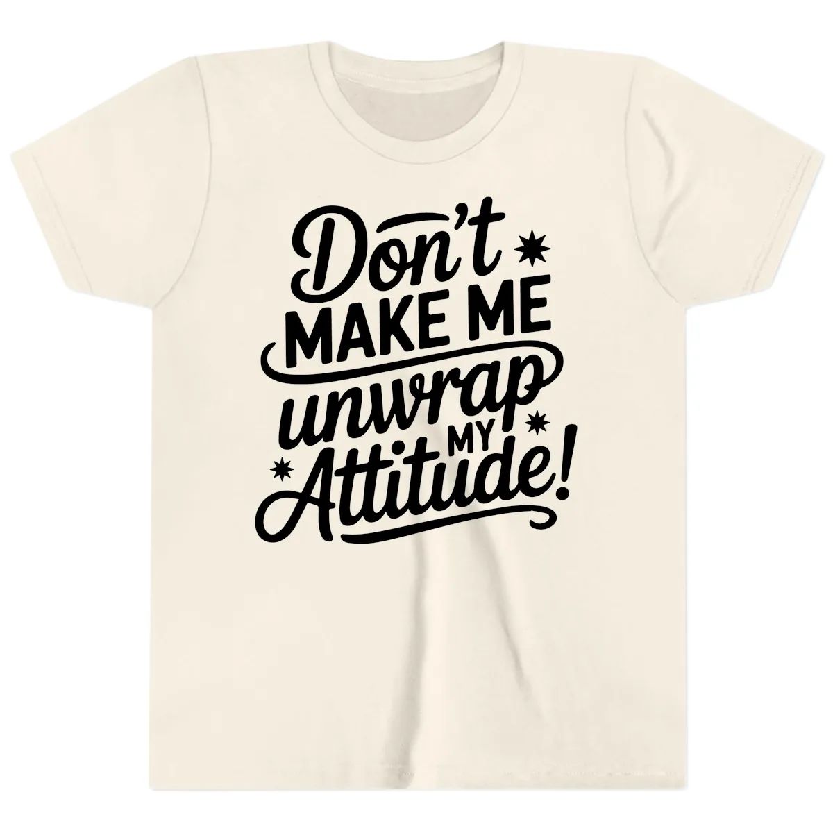 Don't Make Me Unwrap My Attitude Youth T-Shirt in Natural