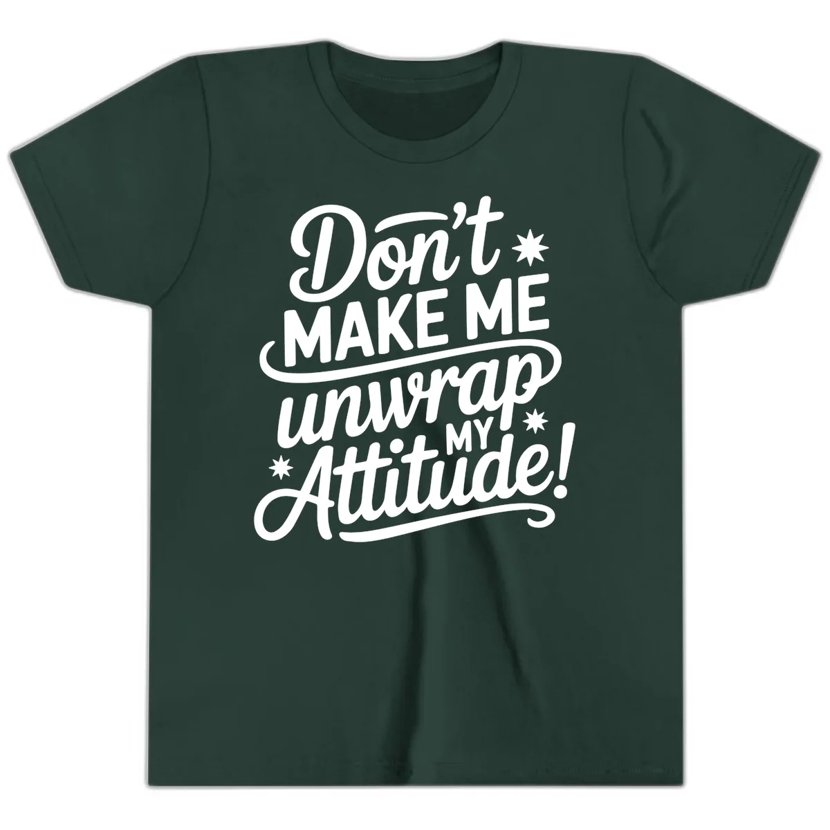 Don't Make Me Unwrap My Attitude Youth T-Shirt in Forest