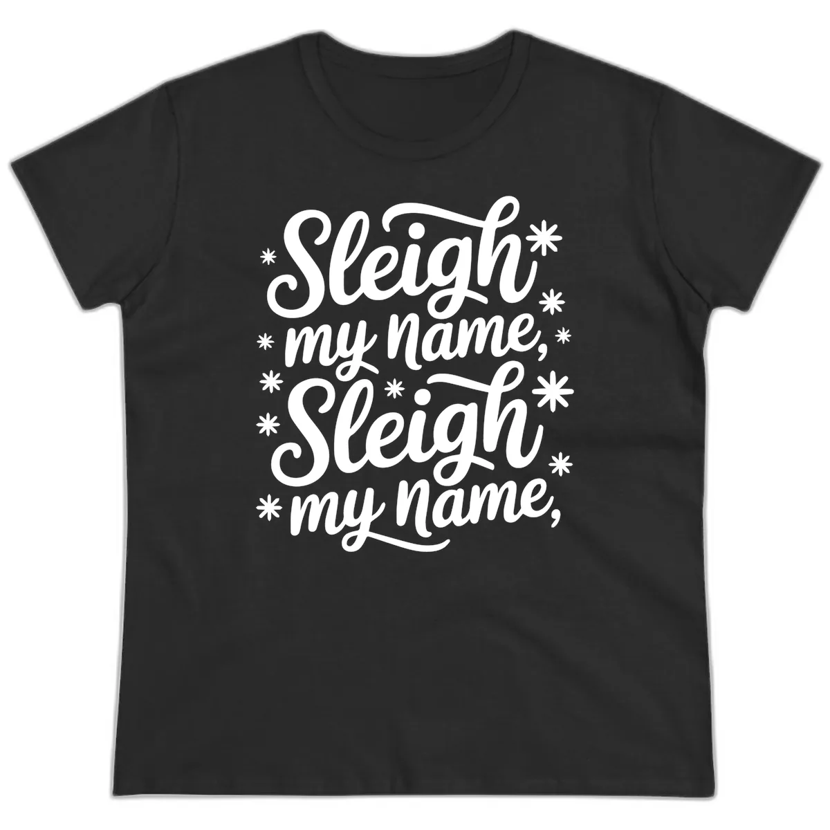 Sleigh My Name Christmas Typography Ladies Tee in Black