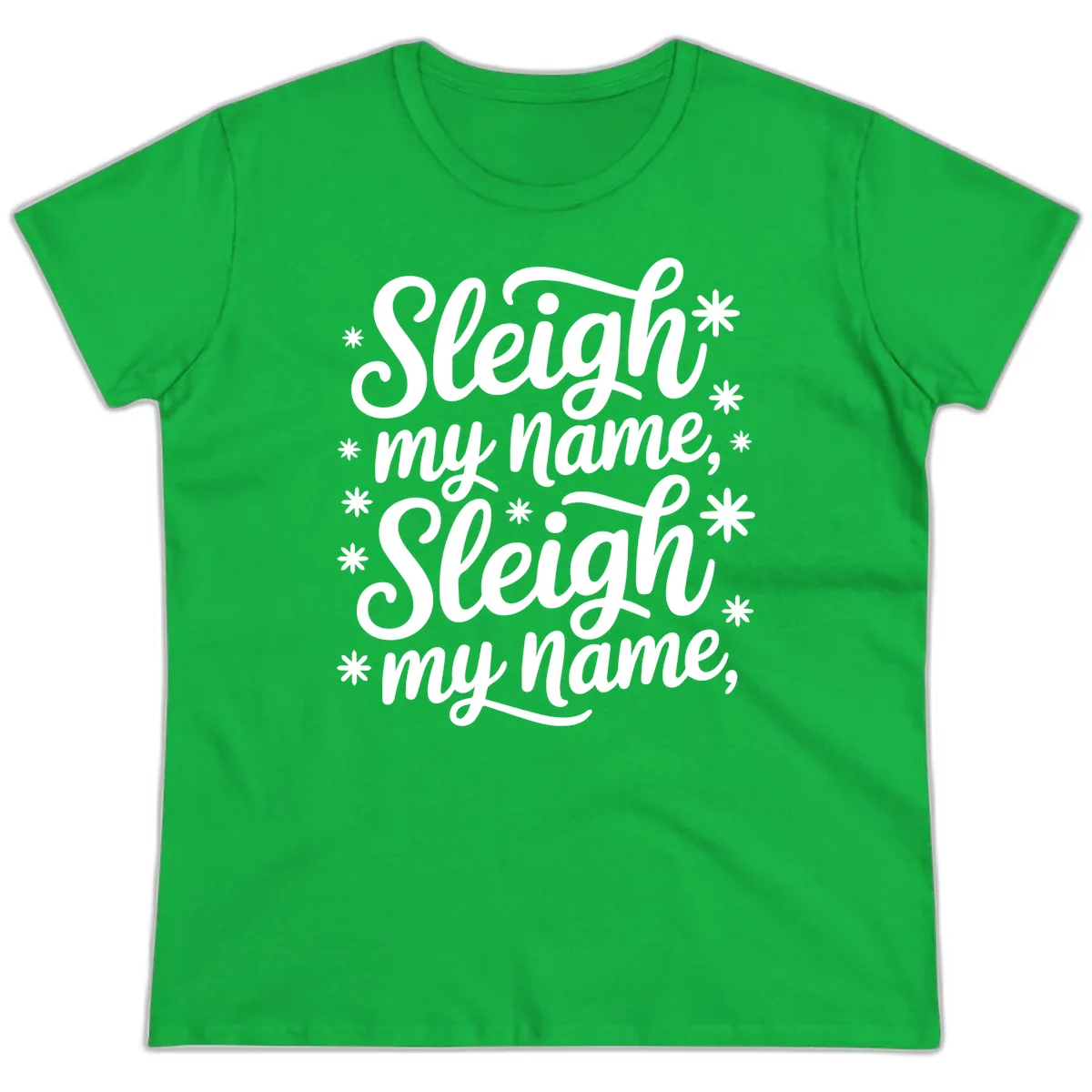 Sleigh My Name Christmas Typography Ladies Tee in Irish Green