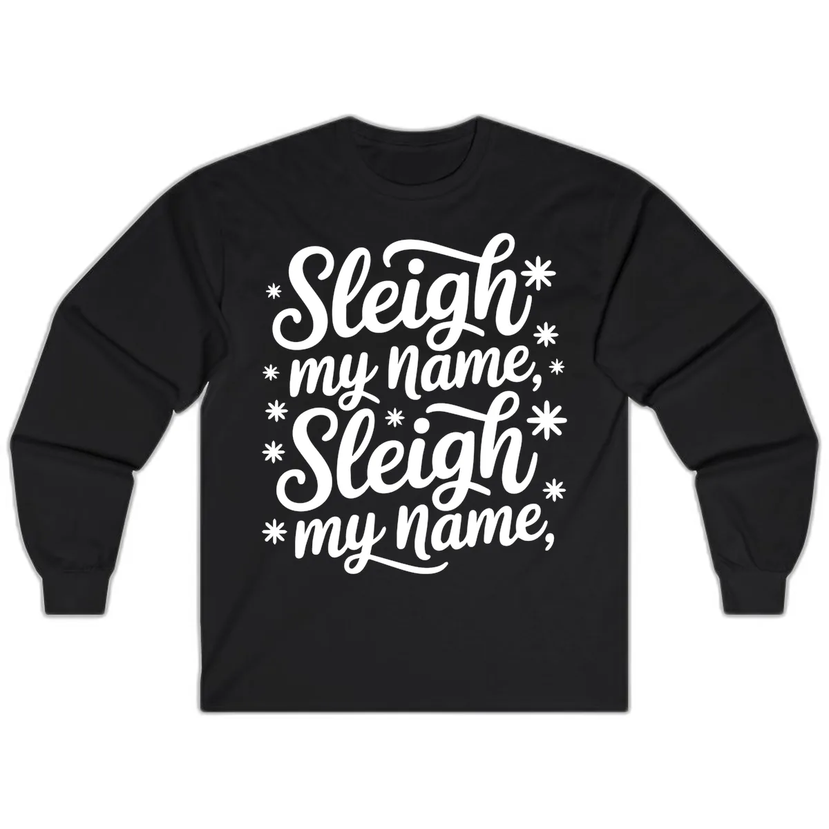 Sleigh My Name Christmas Typography Long Sleeve in Black