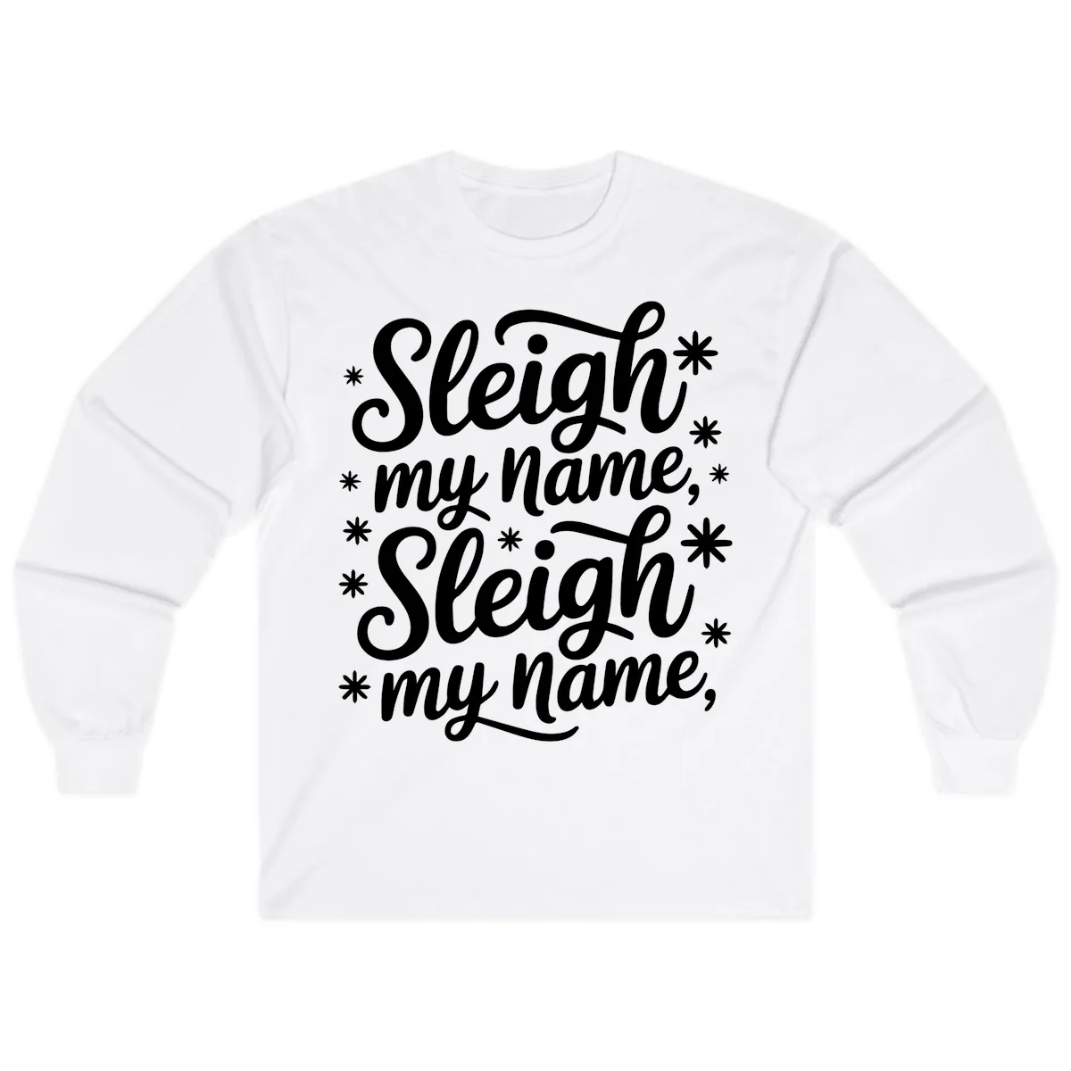 Sleigh My Name Christmas Typography Long Sleeve in White