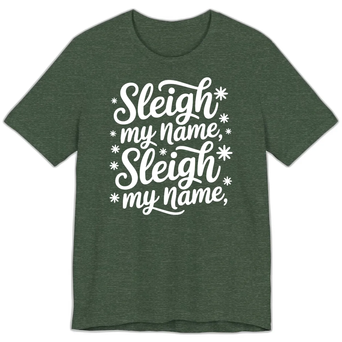 Sleigh My Name Christmas Typography Premium T-Shirt in Heather Forest