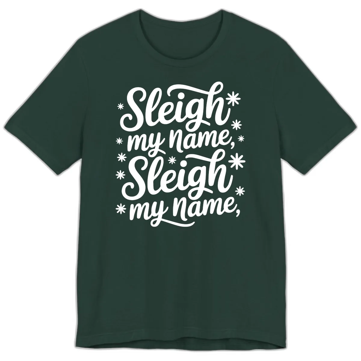 Sleigh My Name Christmas Typography Premium T-Shirt in Forest