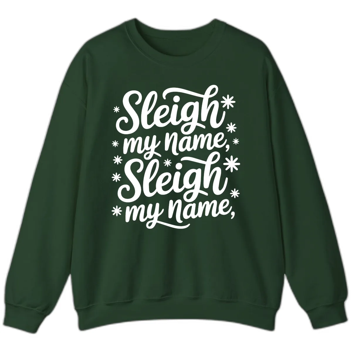 Sleigh My Name Christmas Typography Sweatshirt in Forest Green