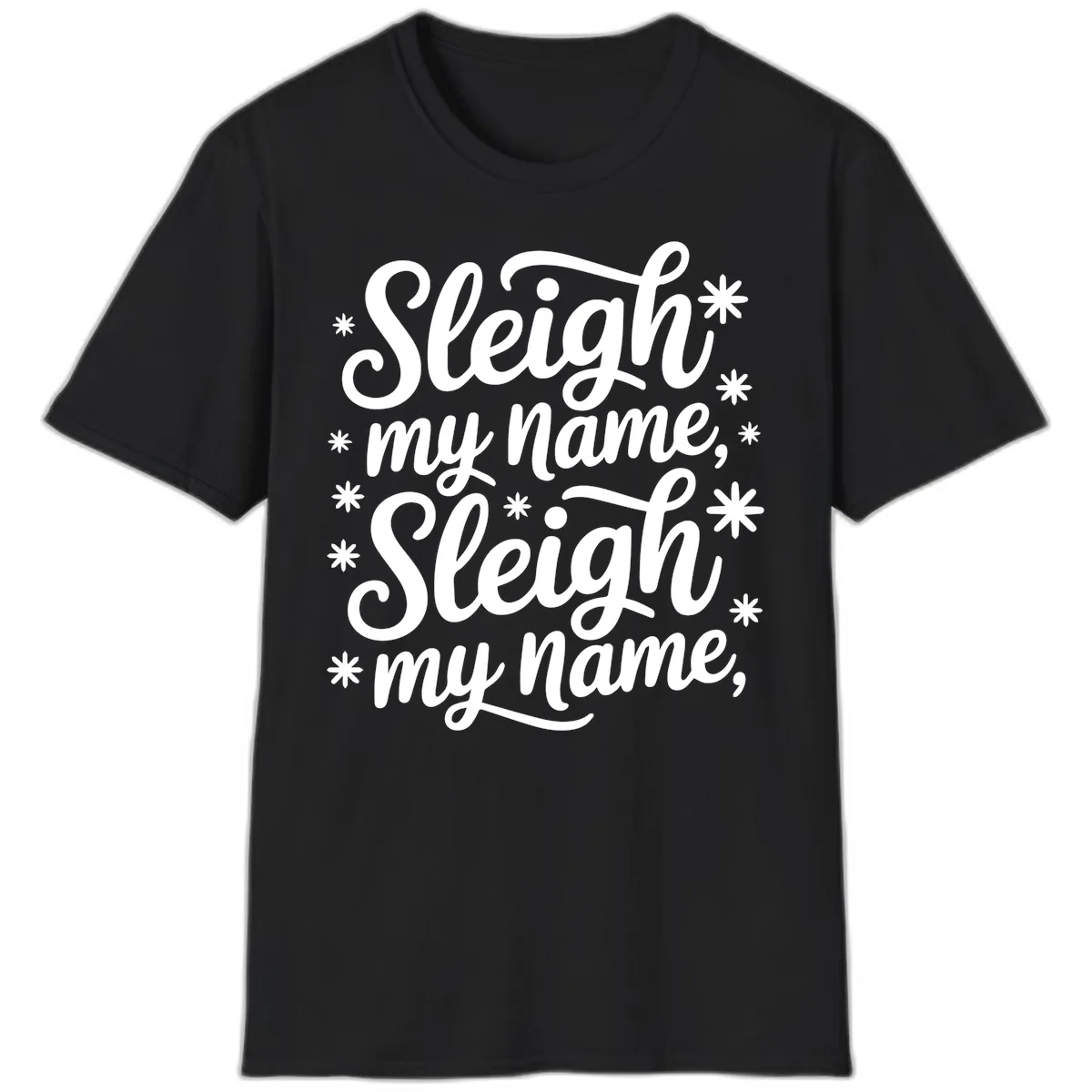 Sleigh My Name Christmas Typography T-Shirt in Black