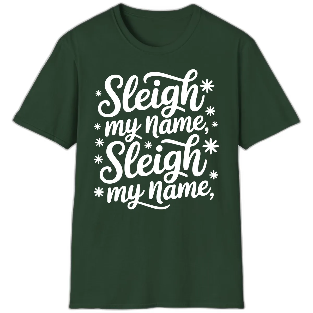 Sleigh My Name Christmas Typography T-Shirt in Forest Green