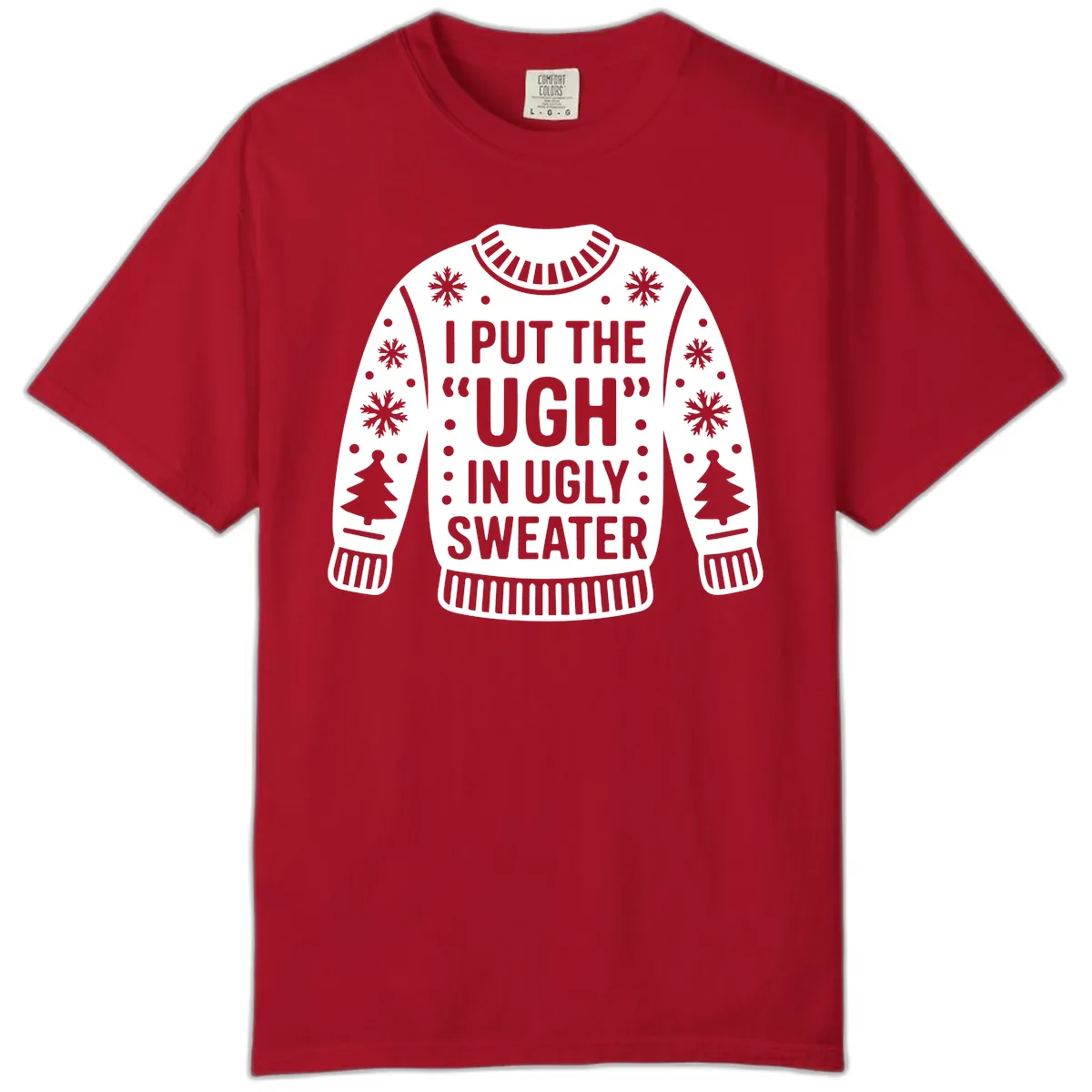 I Put The Ugh In Ugly Sweater Comfort Color in Red