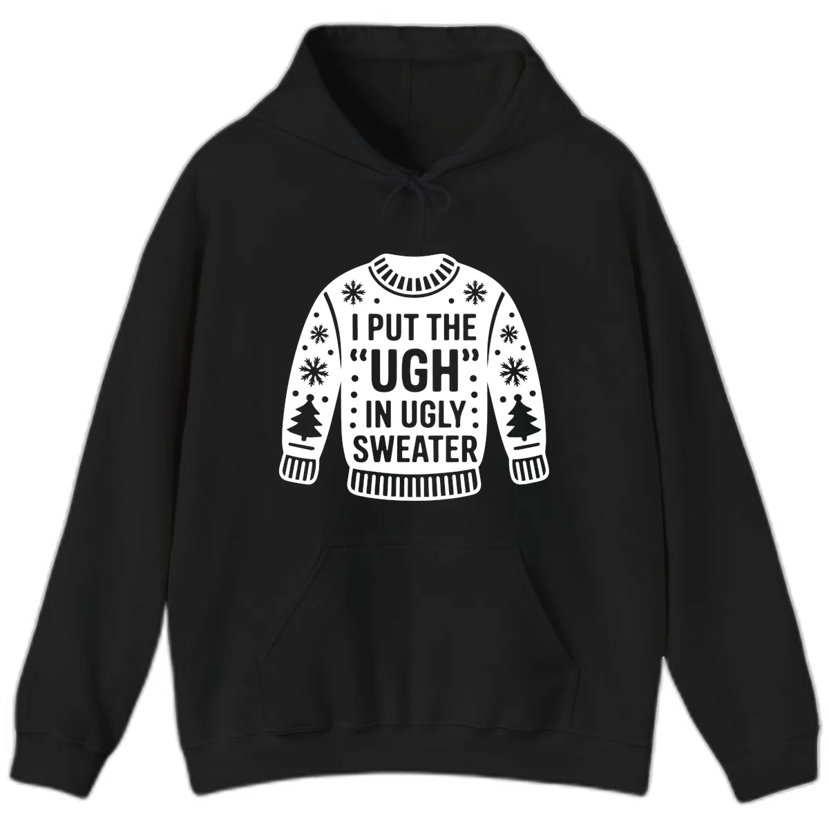 I Put The Ugh In Ugly Sweater Hoodie in Black