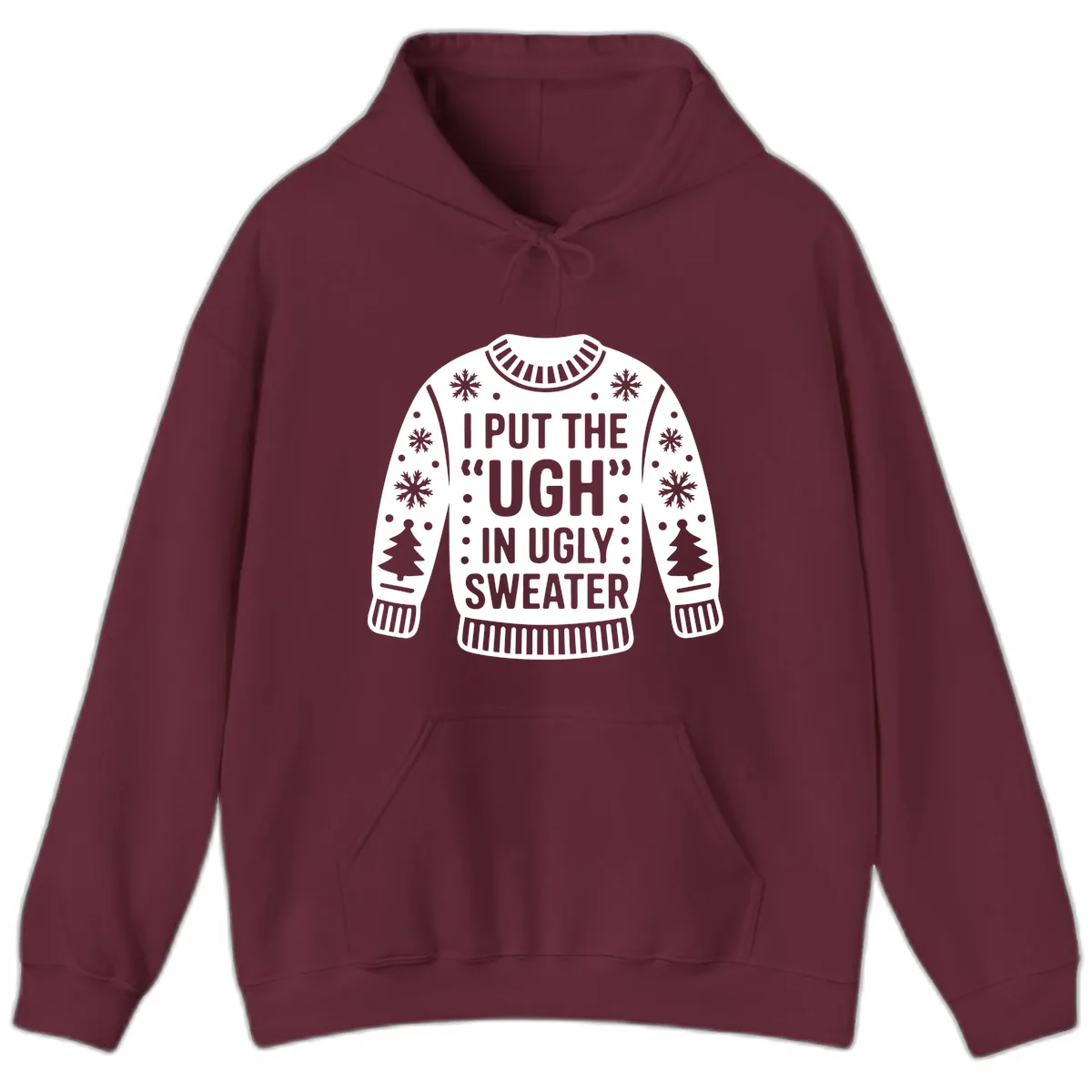 I Put The Ugh In Ugly Sweater Hoodie in Maroon