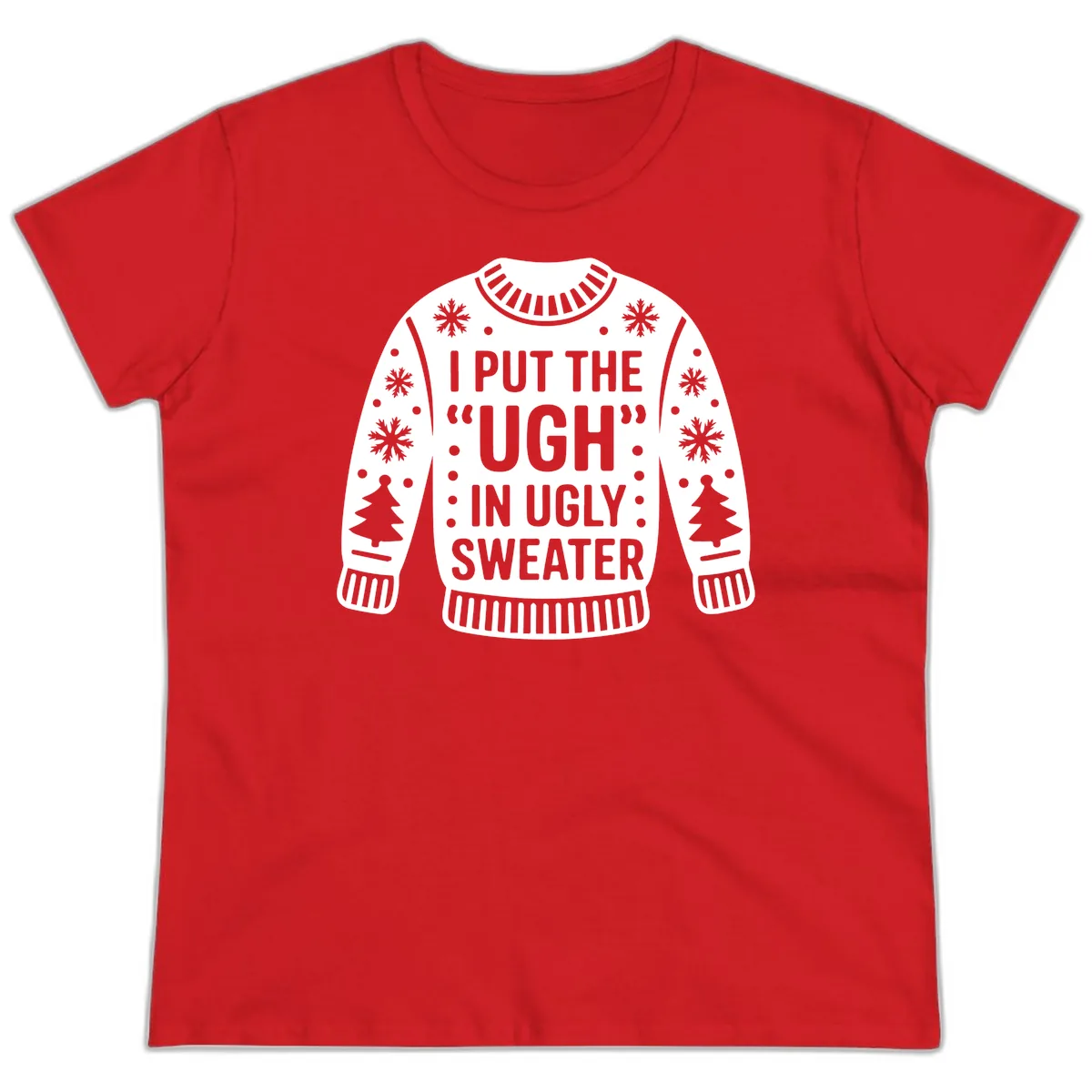 I Put The Ugh In Ugly Sweater Ladies Tee in Red