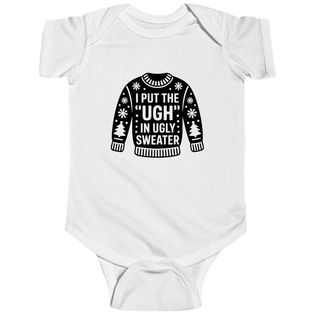 I Put The Ugh In Ugly Sweater Baby Onesie in White