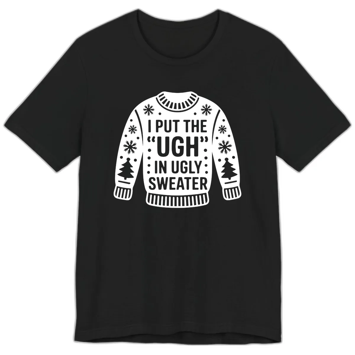 I Put The Ugh In Ugly Sweater Premium T-Shirt in Black