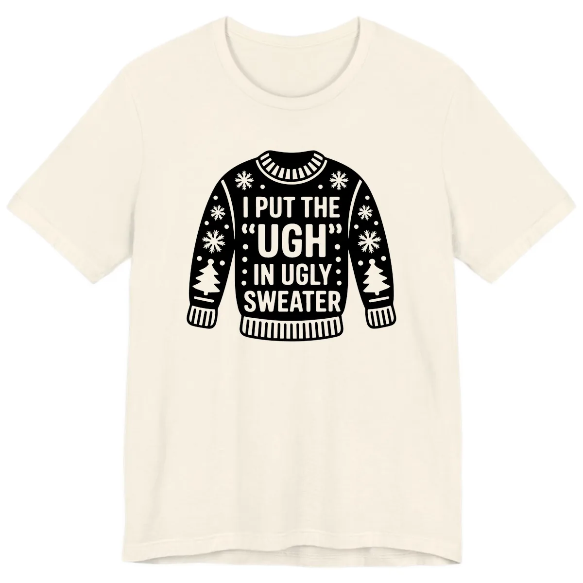 I Put The Ugh In Ugly Sweater Premium T-Shirt in Natural