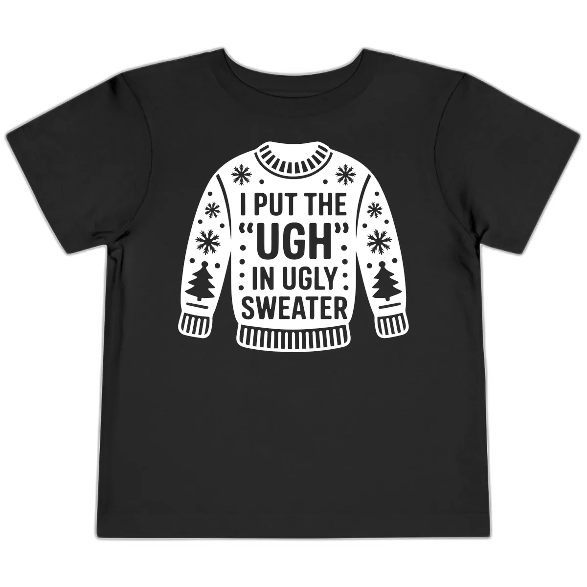 I Put The Ugh In Ugly Sweater Toddler T-Shirt in Black