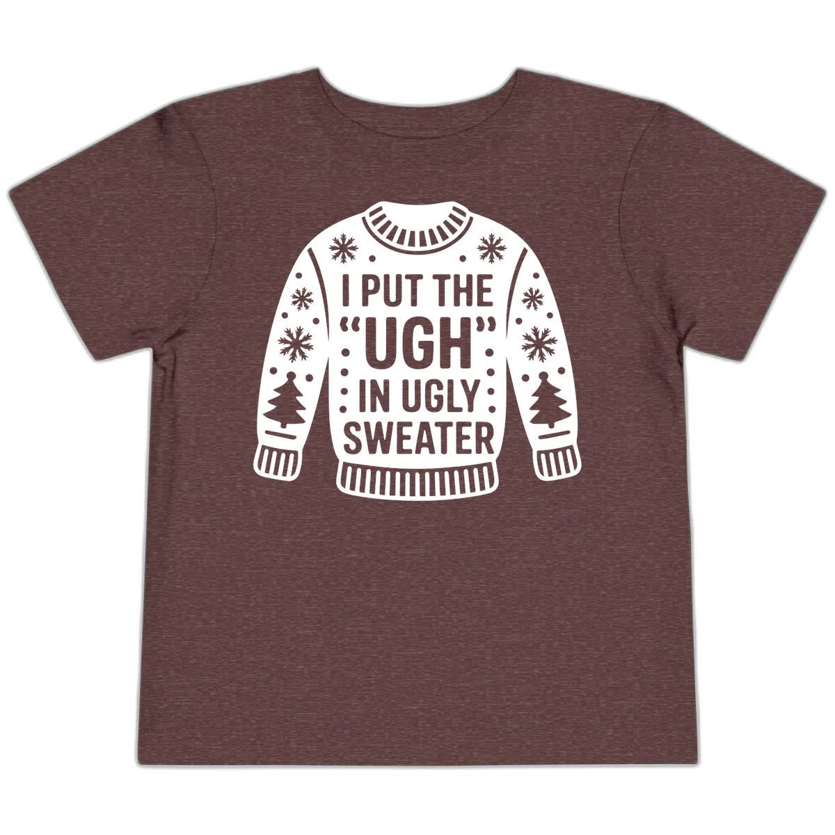 I Put The Ugh In Ugly Sweater Toddler T-Shirt in Heather Maroon