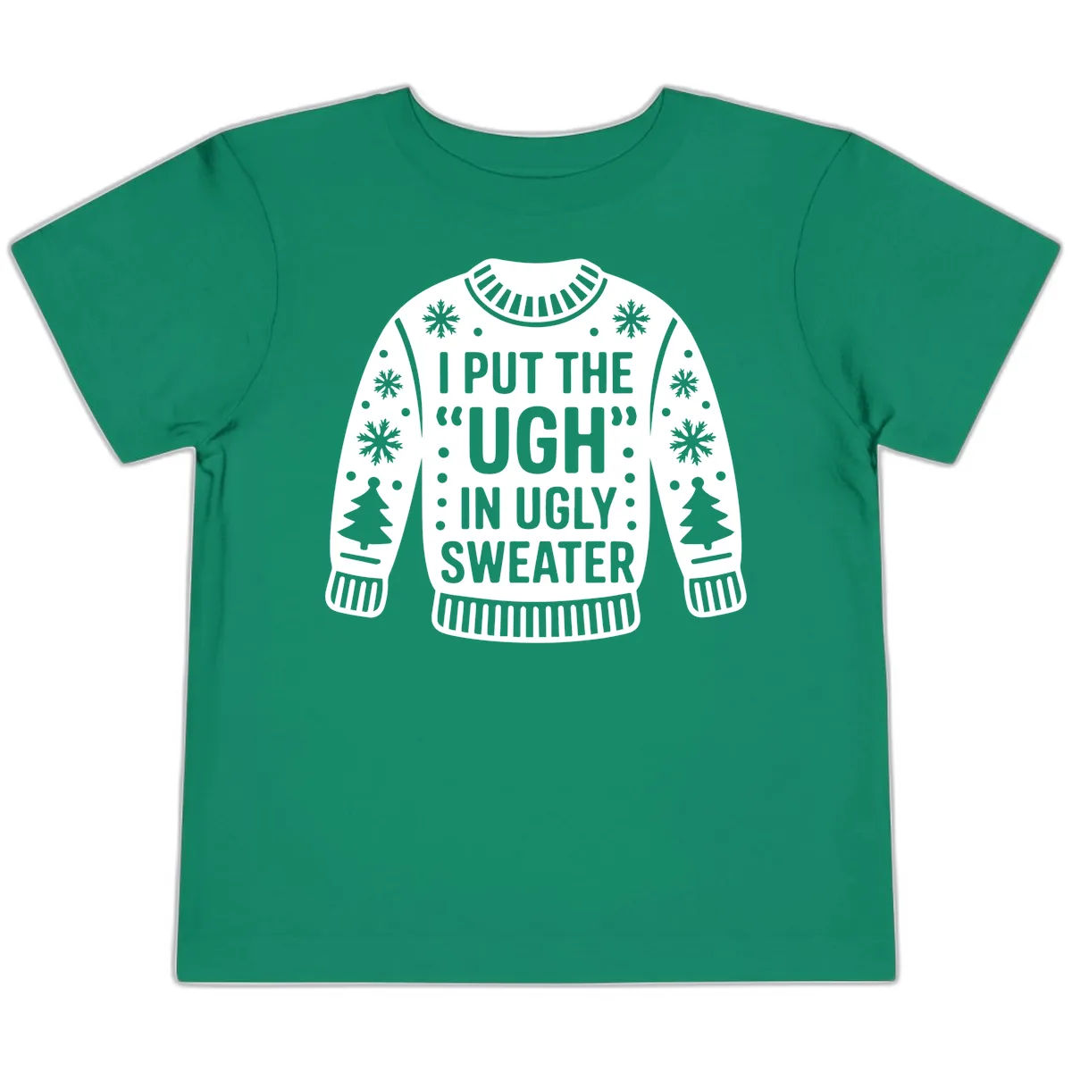 I Put The Ugh In Ugly Sweater Toddler T-Shirt in Kelly