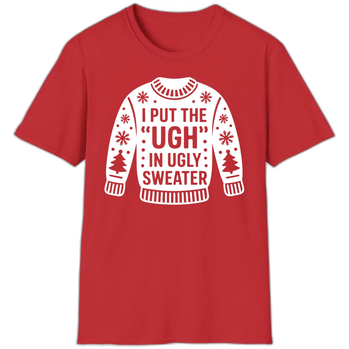 I Put The Ugh In Ugly Sweater T-Shirt in Red