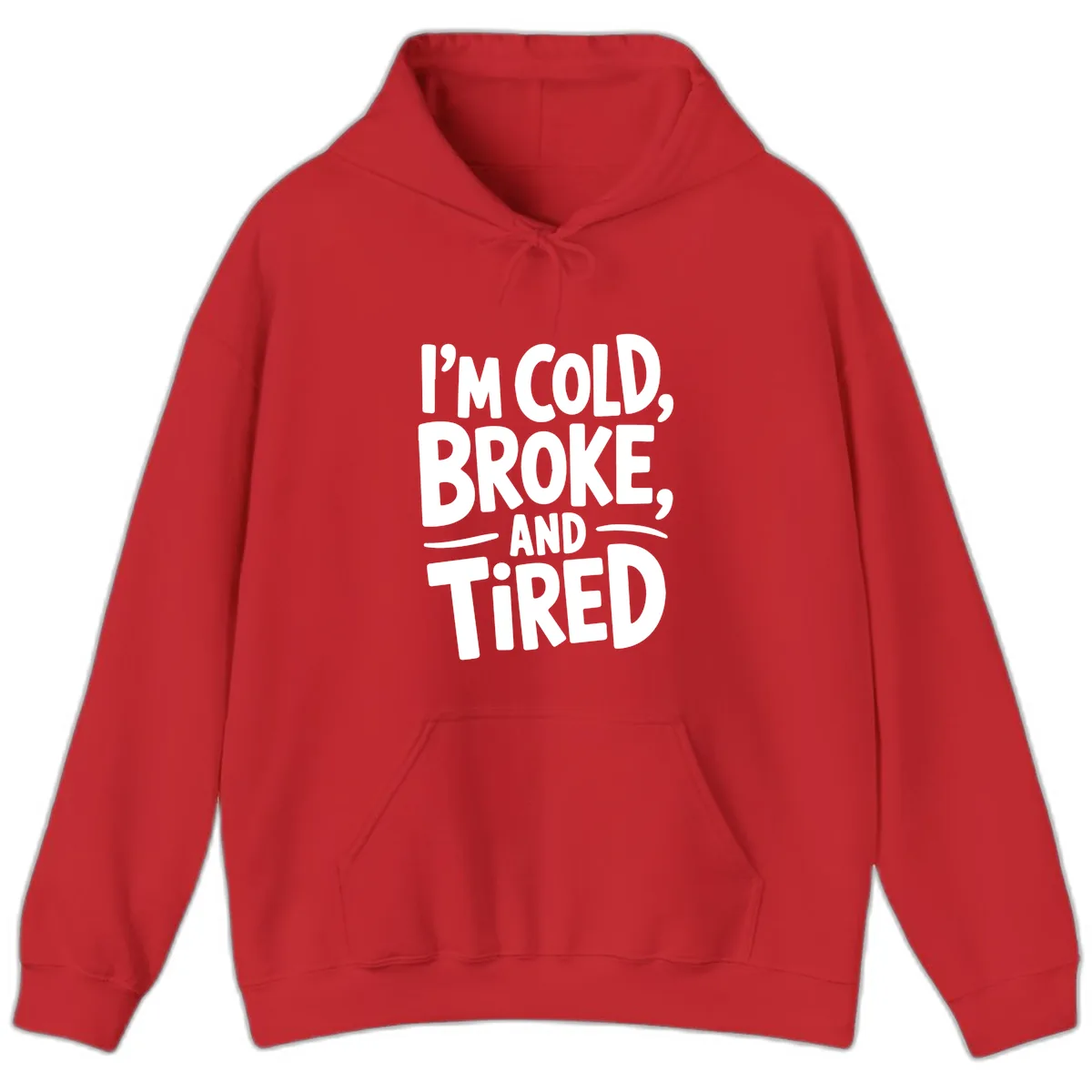 I'm Cold Broke And Tired Typography Hoodie in Red