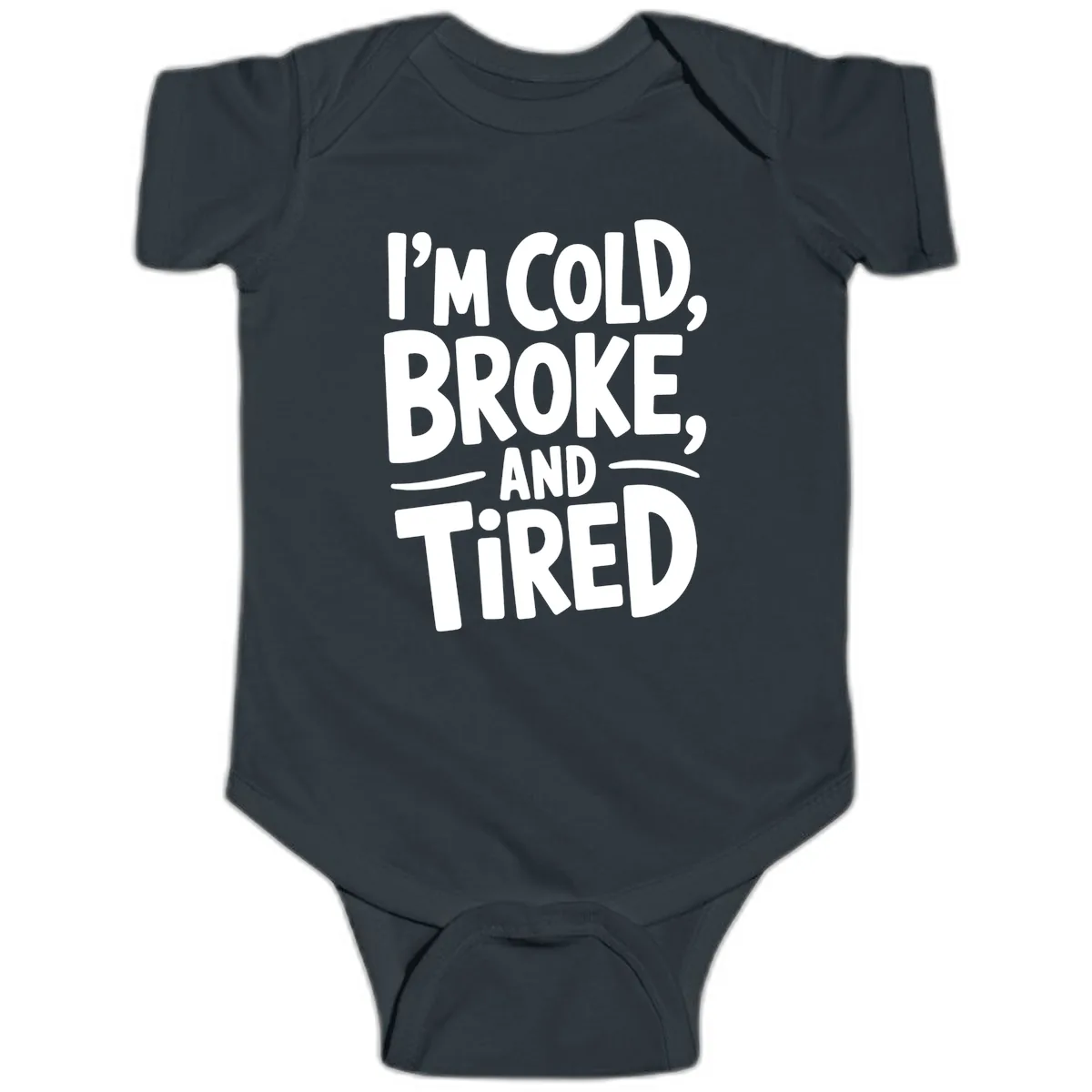 I'm Cold Broke And Tired Typography Baby Onesie in Black