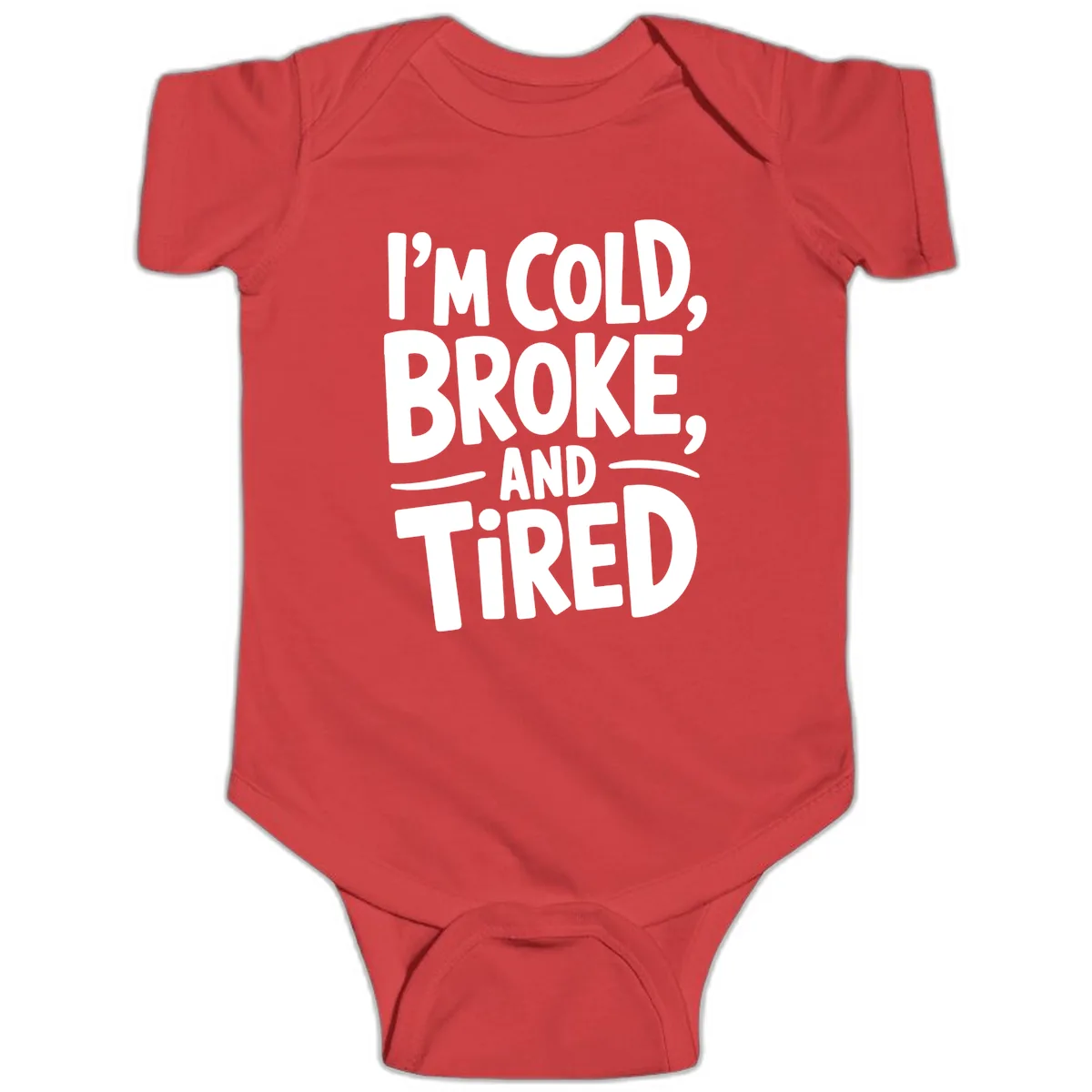I'm Cold Broke And Tired Typography Baby Onesie in Red