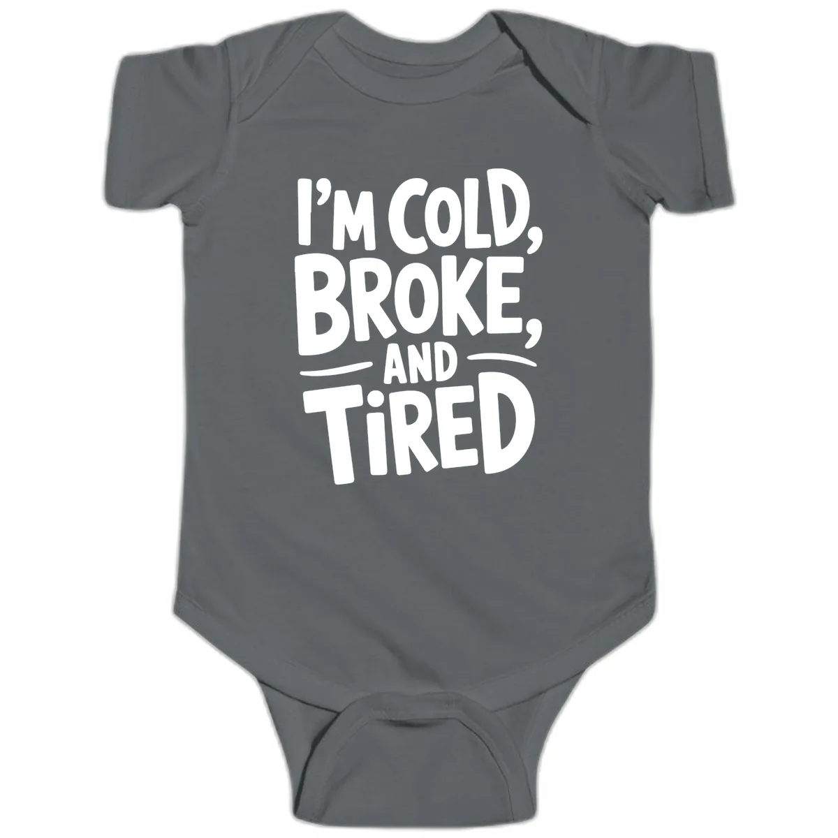 I'm Cold Broke And Tired Typography Baby Onesie in Charcoal