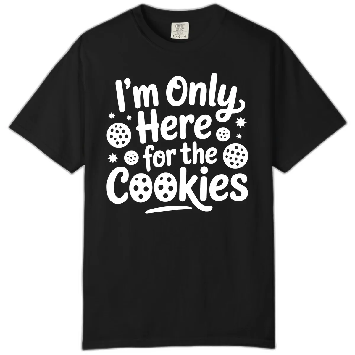 I'm Only Here For The Cookies Comfort Color in Black