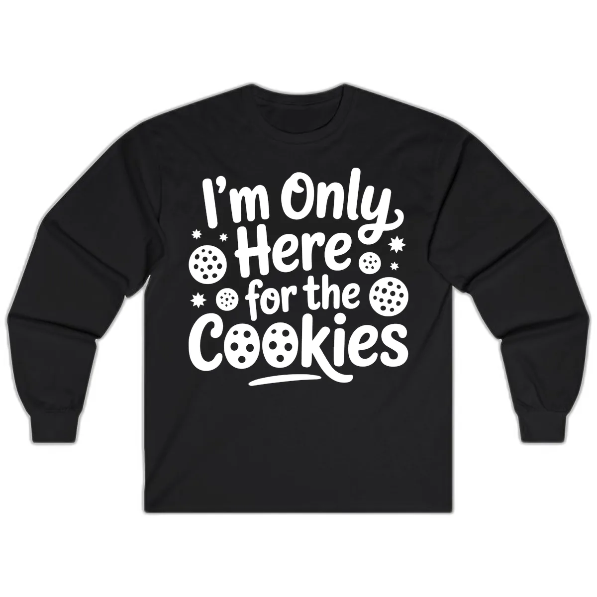I'm Only Here For The Cookies Long Sleeve in Black